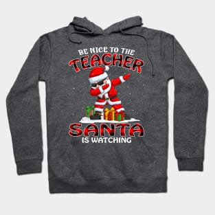 Be Nice To The Teacher Santa is Watching Hoodie